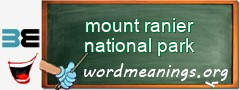 WordMeaning blackboard for mount ranier national park